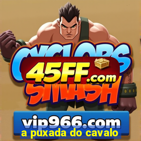 a puxada do cavalo